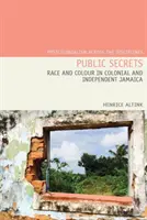 Public Secrets: Raza y color en la Jamaica colonial e independiente - Public Secrets: Race and Colour in Colonial and Independent Jamaica