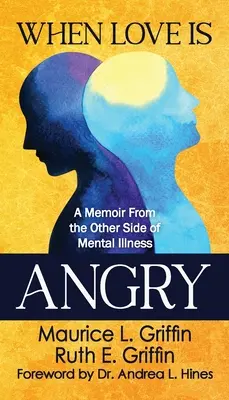 Cuando el amor se enfada: Unas memorias desde el otro lado de la enfermedad mental - When Love Is Angry: A Memoir From the Other Side of Mental Illness