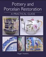 Restauración de cerámica y porcelana: Guía práctica - Pottery and Porcelain Restoration: A Practical Guide