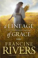 Un Linaje de Gracia: Cinco historias de mujeres insólitas que cambiaron la eternidad - A Lineage of Grace: Five Stories of Unlikely Women Who Changed Eternity