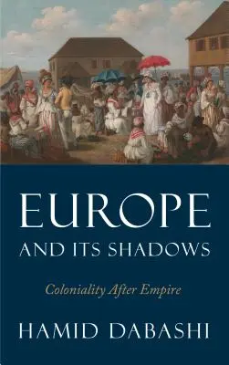 Europa y sus sombras: La colonialidad después del Imperio - Europe and Its Shadows: Coloniality after Empire