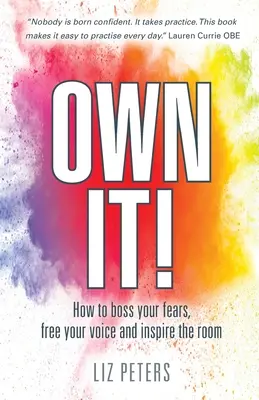 El precio de heredar petróleo Cómo dominar tus miedos, liberar tu voz e inspirar a la sala - Own It!: How to boss your fears, free your voice and inspire the room