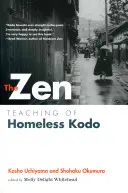 Las enseñanzas zen del vagabundo Kodo - The Zen Teaching of Homeless Kodo