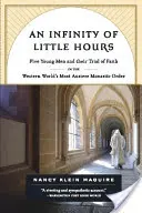 Un infinito de pequeñas horas: Cinco jóvenes y su prueba de fe en la orden monástica más austera del mundo occidental - An Infinity of Little Hours: Five Young Men and Their Trial of Faith in the Western World's Most Austere Monastic Order
