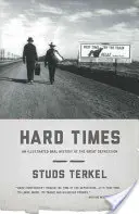 Tiempos difíciles: Una historia oral ilustrada de la Gran Depresión - Hard Times: An Illustrated Oral History of the Great Depression