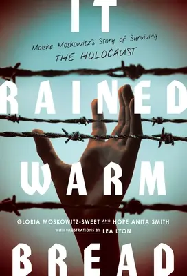 Llovió pan caliente: La historia de Moishe Moskowitz sobre el Holocausto - It Rained Warm Bread: Moishe Moskowitz's Story of Surviving the Holocaust