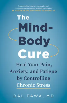 La cura cuerpo-mente: cure su dolor, ansiedad y fatiga controlando el estrés crónico - The Mind-Body Cure: Heal Your Pain, Anxiety, and Fatigue by Controlling Chronic Stress