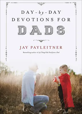 Devociones diarias para padres - Day-By-Day Devotions for Dads