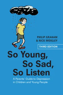 Tan jóvenes, tan tristes, tan escuchados: Guía para padres sobre la depresión en niños y jóvenes - So Young, So Sad, So Listen: A Parents' Guide to Depression in Children and Young People