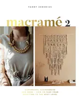 Macramé 2: Accesorios, artículos para el hogar y mucho más - Cómo llevar tus nudos al siguiente nivel - Macrame 2: Accessories, Homewares & More - How to Take Your Knotting to the Next Level