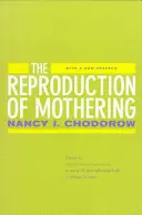 La reproducción de la maternidad: El psicoanálisis y la sociología del género, edición actualizada - The Reproduction of Mothering: Psychoanalysis and the Sociology of Gender, Updated Edition