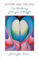 Cartas como el día: Sobre la lectura de Georgia O'Keeffe - Letters Like the Day: On Reading Georgia O'Keeffe