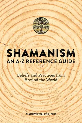 Chamanismo: Guía de referencia de la A a la Z - Shamanism: An A-Z Reference Guide