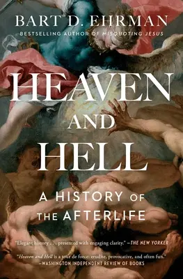 El cielo y el infierno: Una historia del más allá - Heaven and Hell: A History of the Afterlife