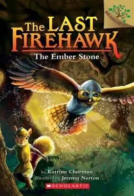 La piedra de ascua: Un libro de ramas (El último Halcón de Fuego #1), 1 - The Ember Stone: A Branches Book (the Last Firehawk #1), 1