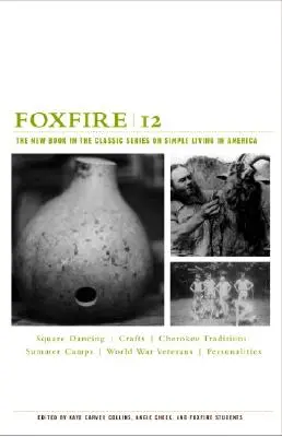 Foxfire 12: El nuevo libro de la serie clásica sobre la vida sencilla en América - Foxfire 12: The New Book in the Classic Series on Simple Living in America