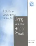 Vivir con tu Poder Superior: A Workbook for Steps 1-3 - Living with Your Higher Power: A Workbook for Steps 1-3