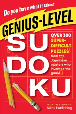 Sudoku para genios: Más de 300 puzzles superdifíciles de los maestros japoneses que inventaron el juego - Genius-Level Sudoku: Over 300 Super-Difficult Puzzles from the Japanese Masters Who Invented the Game