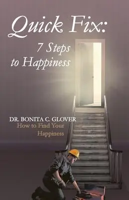 Quick Fix: Siete pasos hacia la felicidad: Cómo encontrar la felicidad - Quick Fix: Seven Steps to Happiness: How to Find Your Happiness