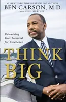 Piensa a lo grande: Libera tu potencial para la excelencia - Think Big: Unleashing Your Potential for Excellence