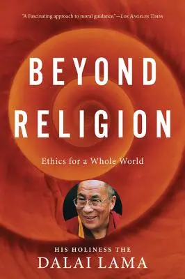 Más allá de la religión: Ética para todo el mundo - Beyond Religion: Ethics for a Whole World