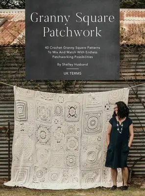 Granny Square Patchwork UK Terms Edition: 40 crochet Granny Square Patterns to Mix and Match with Endless Patchworking Possibilities (en inglés) - Granny Square Patchwork UK Terms Edition: 40 Crochet Granny Square Patterns to Mix and Match with Endless Patchworking Possibilities