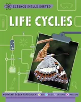 Habilidades Científicas Ciclos de la vida - Science Skills Sorted!: Life Cycles