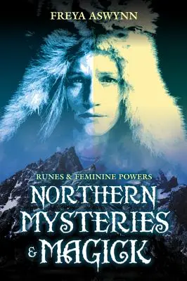 Misterios y Magia del Norte: Runas y Poderes Femeninos - Northern Mysteries and Magick: Runes & Feminine Powers