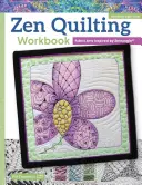 Zen Quilting Workbook, Revised Edition: Arte en tela inspirado en Zentangle(r) - Zen Quilting Workbook, Revised Edition: Fabric Arts Inspired by Zentangle(r)