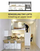 Remodelación de pequeños lofts: Crear un nivel superior - Remodeling Tiny Lofts: Creating an Upper Level