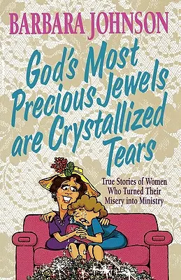 Las joyas más preciadas de Dios son las lágrimas cristalizadas - God's Most Precious Jewels Are Crystallized Tears