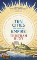 Diez ciudades que construyeron un imperio - Ten Cities that Made an Empire