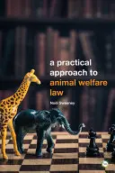 Un enfoque práctico de la legislación sobre bienestar animal: 2ª edición - A Practical Approach to Animal Welfare Law: 2nd Edition