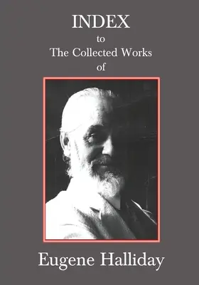 Índice de las obras completas de Eugene Halliday - Index to The Collected Works of Eugene Halliday