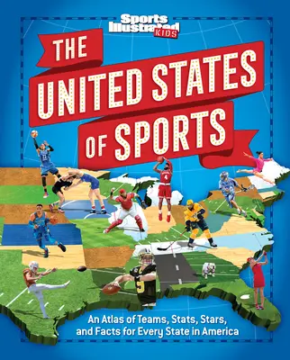 Los Estados Unidos del Deporte: Un atlas de equipos, estadísticas, estrellas y datos de cada estado de Estados Unidos - The United States of Sports: An Atlas of Teams, Stats, Stars, and Facts for Every State in America