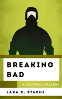 Breaking Bad: Una historia cultural - Breaking Bad: A Cultural History