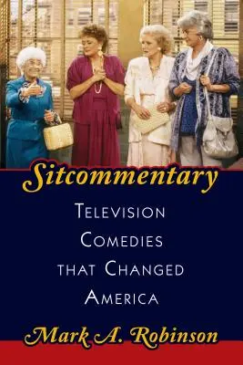 Sitcommentary: Comedias televisivas que cambiaron América - Sitcommentary: Television Comedies That Changed America