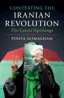 Impugnación de la revolución iraní: Los levantamientos verdes - Contesting the Iranian Revolution: The Green Uprisings