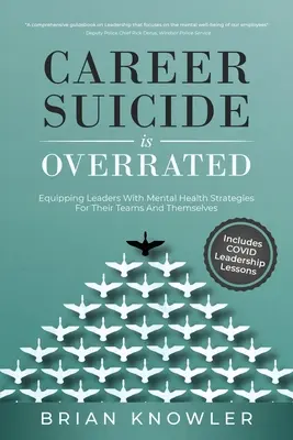 El suicidio profesional está sobrevalorado: Dotar a los líderes de estrategias de salud mental para sus equipos y para sí mismos - Career Suicide Is Overrated: Equipping Leaders With Mental Health Strategies For Their Teams And Themselves