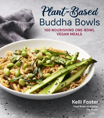 Buddha Bowls a base de plantas: 100 recetas de comidas veganas nutritivas de un solo plato - Plant-Based Buddha Bowls: 100 Recipes for Nourishing One-Bowl Vegan Meals