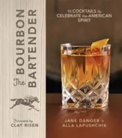 El barman del bourbon: 50 cócteles para celebrar el espíritu americano - The Bourbon Bartender: 50 Cocktails to Celebrate the American Spirit