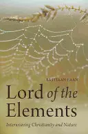 El Señor de los Elementos: Entrelazando Cristianismo y Naturaleza - Lord of the Elements: Interweaving Christianity and Nature