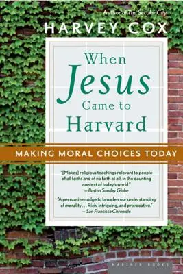 Cuando Jesús vino a Harvard: Tomar decisiones morales hoy - When Jesus Came to Harvard: Making Moral Choices Today