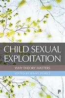 Explotación sexual infantil: Por qué importa la teoría - Child Sexual Exploitation: Why Theory Matters