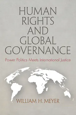 Derechos humanos y gobernanza mundial: La política del poder y la justicia internacional - Human Rights and Global Governance: Power Politics Meets International Justice