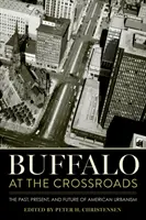 Búfalo en la encrucijada: Pasado, presente y futuro del urbanismo estadounidense - Buffalo at the Crossroads: The Past, Present, and Future of American Urbanism