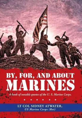 Por, para y sobre marines: Un libro de citas notables del Cuerpo de Marines de EE. UU. - By, For, and About Marines: A Book of Notable Quotes of the U. S. Marine Corps.