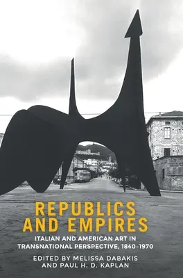 Repúblicas e imperios: El arte italiano y americano en perspectiva transnacional, 1840-1970 - Republics and empires: Italian and American art in transnational perspective, 1840-1970