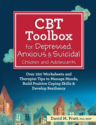 CBT Toolbox for Depressed, Anxious & Suicidal Children and Adolescents: Más de 220 hojas de trabajo y consejos de terapeutas para controlar el estado de ánimo y desarrollar un afrontamiento positivo. - CBT Toolbox for Depressed, Anxious & Suicidal Children and Adolescents: Over 220 Worksheets and Therapist Tips to Manage Moods, Build Positive Coping