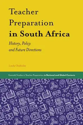 La preparación del profesorado en Sudáfrica: historia, política y perspectivas de futuro - Teacher Preparation in South Africa: History, Policy and Future Directions